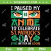 I Paused My Anime To Celebrate St Patricks Day SVG PNG, Anime Sain Patrick SVG, St Patricks Day Quote DXF SVG PNG EPS