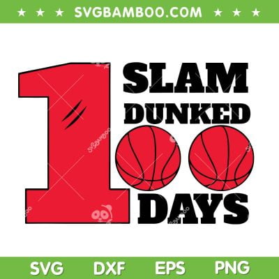 I Slam Dunked 100 Days Of School SVG PNG, 100 Days Basketball SVG, Basketball School DXF SVG PNG EPS