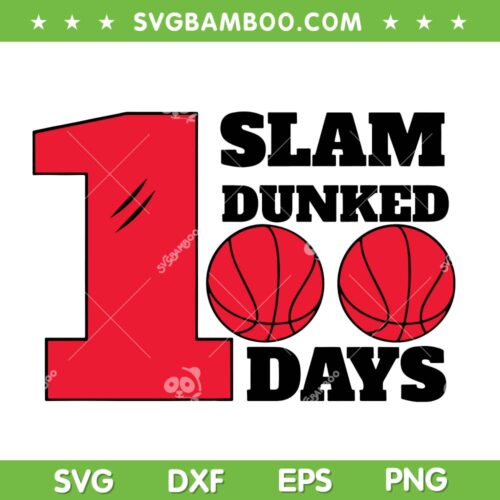 I Slam Dunked 100 Days Of School SVG PNG, 100 Days Basketball SVG, Basketball School DXF SVG PNG EPS