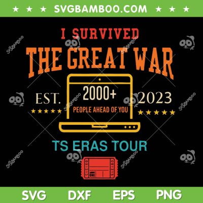 I Survived The Great War Est 2023 Ts Eras Tour SVG PNG, Taylor Swift Eras Tour 2023 SVG, Funny Taylor Swift DXF SVG PNG EPS I Survived The Great War Est 2023 Ts Eras Tour SVG PNG, Taylor Swift Eras Tour 2023 SVG, Funny Taylor Swift DXF SVG PNG EPS