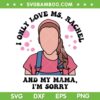 I Only Love Ms Rachel And My Mama SVG, Running On Ms Rachel SVG, Im Sorry DXF SVG PNG EPS I Only Love Ms Rachel And My Mama SVG, Running On Ms Rachel SVG, Im Sorry DXF SVG PNG EPS