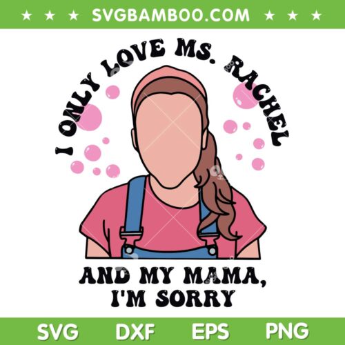 I Only Love Ms Rachel And My Mama SVG, Running On Ms Rachel SVG, Im Sorry DXF SVG PNG EPS