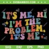 It's Me Hi Im The Problem SVG PNG, Taylor Swiftie Merch SVG, Groovy Vintage DXF SVG PNG EPS It's Me Hi Im The Problem SVG PNG, Taylor Swiftie Merch SVG, Groovy Vintage DXF SVG PNG EPS