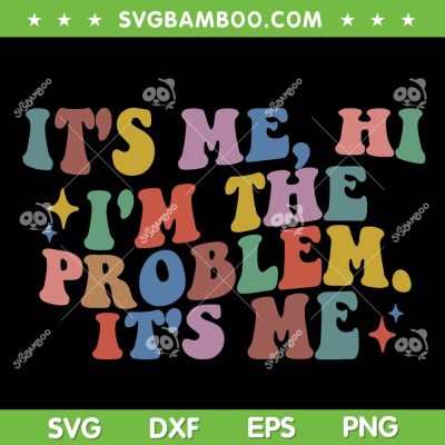 It's Me Hi Im The Problem SVG PNG, Taylor Swiftie Merch SVG, Groovy Vintage DXF SVG PNG EPS