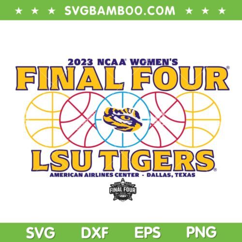 LSU Tigers Final Four 2023 SVG PNG, NCAA 2023 Women SVG, Final Four DXF SVG PNG EPS