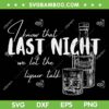 Last Night We Let The Liquor Talk SVG PNG, Country Western SVG, Liquor Talk Country DXF SVG PNG EPS