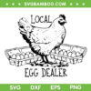Funny Local Egg Dealer SVG PNG, Chicken Local Egg Dealer SVG, Chicken Lover DXF SVG PNG EPS
