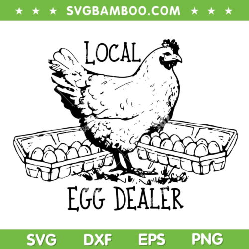 Funny Local Egg Dealer SVG PNG, Chicken Local Egg Dealer SVG, Chicken Lover DXF SVG PNG EPS