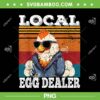 Local Egg Dealer PNG, Vintage Egg Peddler Chicken PNG, Support Your Local Egg Dealer PNG Local Egg Dealer PNG, Vintage Egg Peddler Chicken PNG, Support Your Local Egg Dealer PNG