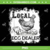 Local Egg Dealers Bleached PNG, Support Your Local PNG, Funny Chicken Lady PNG