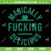 Magically Fucking Delicious SVG PNG, Magically Delicious Shamrock SVG, Saint Patricks Day DXF SVG PNG EPS Magically Fucking Delicious SVG PNG, Magically Delicious Shamrock SVG, Saint Patricks Day DXF SVG PNG EPS