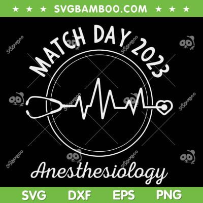 Match Day 2023 SVG PNG, Future Anesthesiology SVG, Nurse Day 2023 DXF SVG PNG EPS