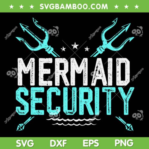 Mermaid Security SVG PNG, Mermaid Dad Birthday SVG, Mer Dad DXF SVG PNG EPS