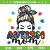 Messy Bun Autism Mom SVG PNG, Mommy Autism Awareness SVG, Autism Mom DXF SVG PNG EPS