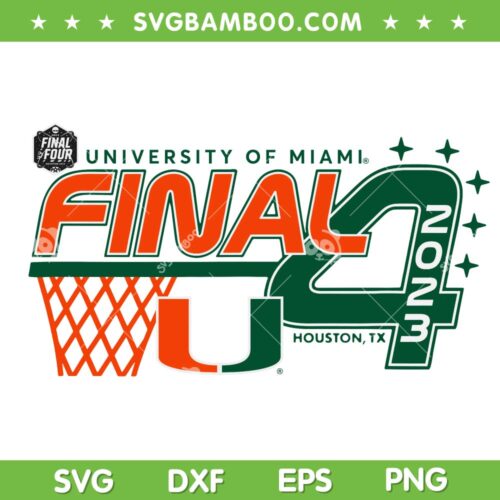 Miami Hurricanes Final Four 2023 Basketball SVG PNG, Final 4 2023 Houston TX SVG, University Of Miami DXF SVG PNG EPS