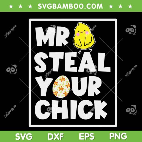 Mr Steal Your Chick SVG PNG, Funny Easter Boys SVG, Chicken Easter Day DXF SVG PNG EPS
