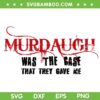 Murdauph Was The Case That They Gave Me SVG PNG, Alex Murdaugh SVG, Murdaugh DXF SVG PNG EPS Murdauph Was The Case That They Gave Me SVG PNG, Alex Murdaugh SVG, Murdaugh DXF SVG PNG EPS