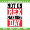 Not On Rex Manning Day SVG PNG, Rex Manning Day SVG, Quotes Gram DXF SVG PNG EPS