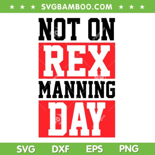 Not On Rex Manning Day SVG PNG, Rex Manning Day SVG, Quotes Gram DXF SVG PNG EPS
