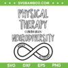 Physical Therapy Celebrates Neurodiversity SVG PNG, Autism Acceptance SVG, Autism Quotes Saying DXF SVG PNG EPS