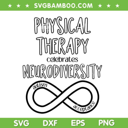 Physical Therapy Celebrates Neurodiversity SVG PNG, Autism Acceptance SVG, Autism Quotes Saying DXF SVG PNG EPS
