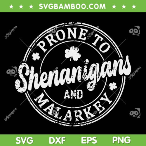Prone To Shenanigans And Malarkey SVG PNG, St Patricks Day Quotes SVG, Shenanigans Shamrock DXF SVG PNG EPS