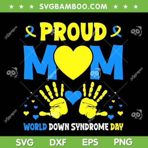 Proud Mom T21 World Down Syndrome Awareness SVG PNG, World Down Syndrome Day SVG, Proud Mom DXF SVG PNG EPS
