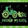 Pushin My Luck Clover SVG PNG, Kids Patricks Day Tractors SVG, Shamrock Pushin My Luck DXF SVG PNG EPS