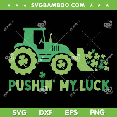 Pushin My Luck Clover SVG PNG, Kids Patricks Day Tractors SVG, Shamrock Pushin My Luck DXF SVG PNG EPS Pushin My Luck Clover SVG PNG, Kids Patricks Day Tractors SVG, Shamrock Pushin My Luck DXF SVG PNG EPS
