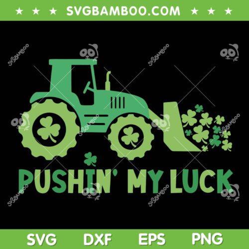 Pushin My Luck Clover SVG PNG, Kids Patricks Day Tractors SVG, Shamrock Pushin My Luck DXF SVG PNG EPS