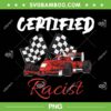 Racist Certified PNG, Racer Boost Speedster Certified PNG, Funny Racer Car Racing PNG Racist Certified PNG, Racer Boost Speedster Certified PNG, Funny Racer Car Racing PNG
