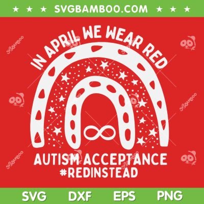 Rainbow In April We Wear Red SVG PNG, Autism Acceptance SVG, Red Instead Autism DXF SVG PNG EPS 