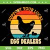 Retro Support Your Local Egg Dealers SVG PNG, Funny Chicken Egg Lover SVG, Egg Dealers DXF SVG PNG EPS