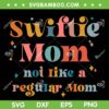 Retro Swiftie Mom Like A Regular Mom SVG PNG, Mothers Day Swiftie SVG, Mom Club DXF SVG PNG EPS Retro Swiftie Mom Like A Regular Mom SVG PNG, Mothers Day Swiftie SVG, Mom Club DXF SVG PNG EPS