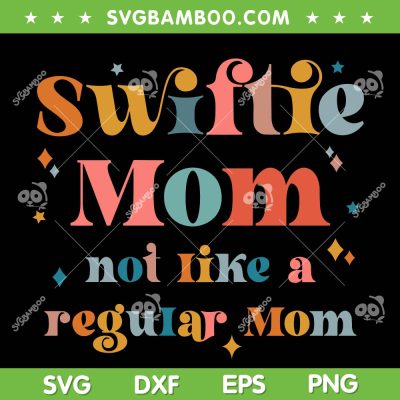 Retro Swiftie Mom Like A Regular Mom SVG PNG, Mothers Day Swiftie SVG, Mom Club DXF SVG PNG EPS