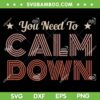 Retro You Need To Calm Down SVG PNG, Funny Quotes SVG, Retro Groovy DXF SVG PNG EPS