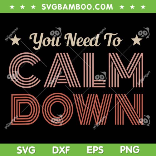 Retro You Need To Calm Down SVG PNG, Funny Quotes SVG, Retro Groovy DXF SVG PNG EPS