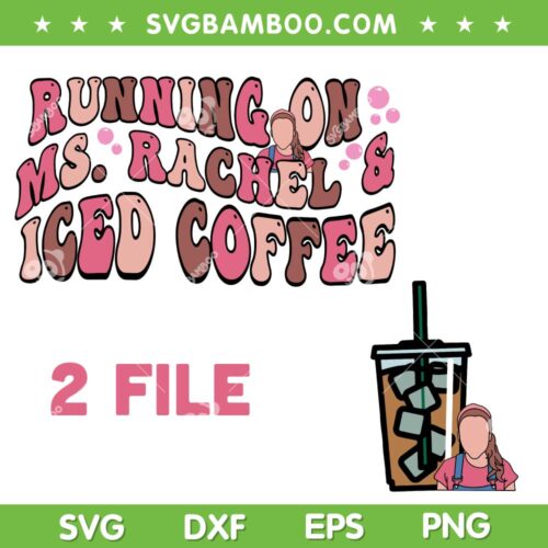 Running On Ms Rachel SVG PNG, Iced Coffee Ms Rachel Mom SVG, Coffee With Miss Rachel DXF SVG PNG EPS
