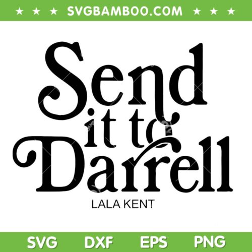 Send it to Darrell SVG, Lala Kent Bravo SVG PNG, Ariana Team DXF SVG PNG EPS