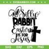 Easter Is For Jesus SVG PNG, Silly Rabbit Easter SVG, Funny Silly Rabbit DXF SVG PNG EPS Easter Is For Jesus SVG PNG, Silly Rabbit Easter SVG, Funny Silly Rabbit DXF SVG PNG EPS