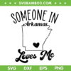 Someone Loves Me In Arkansas SVG PNG, Arkansas Map SVG, Love Arkansas DXF SVG PNG EPS Someone Loves Me In Arkansas SVG PNG, Arkansas Map SVG, Love Arkansas DXF SVG PNG EPS