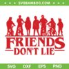 Stranger Things Friends Dont Lie SVG PNG, Stranger Things 4 Friends SVG, Friends Dont Lie DXF SVG PNG EPS Stranger Things Friends Dont Lie SVG PNG, Stranger Things 4 Friends SVG, Friends Dont Lie DXF SVG PNG EPS