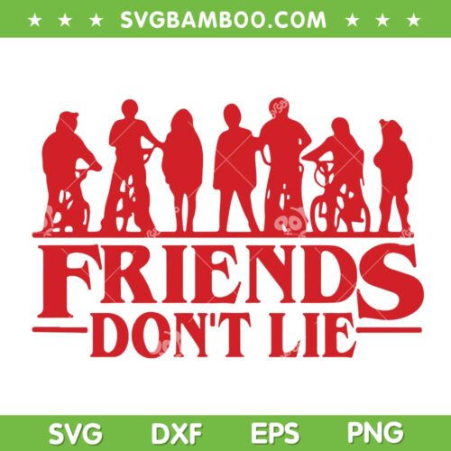 Stranger Things Friends Dont Lie SVG PNG, Stranger Things 4 Friends SVG, Friends Dont Lie DXF SVG PNG EPS