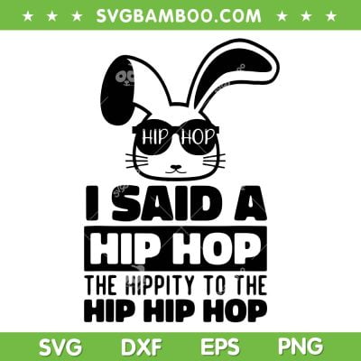 Sunglass Bunny Hip Hop SVG PNG, Easter I Said A Hip Hop SVG, Bunny Hip Hip Hop DXF SVG PNG EPS Sunglass Bunny Hip Hop SVG PNG, Easter I Said A Hip Hop SVG, Bunny Hip Hip Hop DXF SVG PNG EPS
