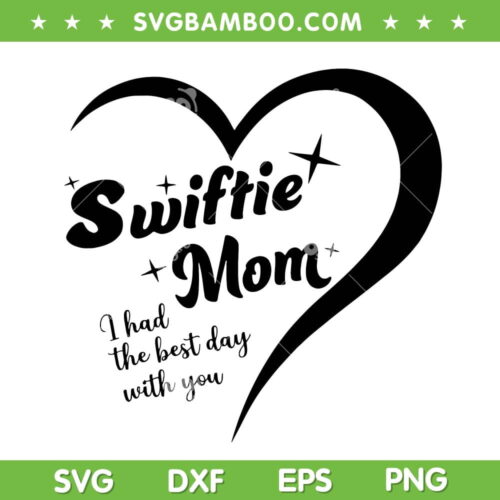 Swiftie Mom Heart SVG PNG, I Had The Best Day With You SVG, Swiftie Mom DXF SVG PNG EPS