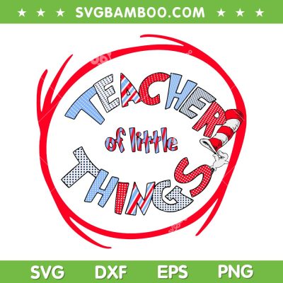Teacher Of Little Things SVG PNG, Teacher Cat In The Hat SVG, Dr Seuss Teacher DXF SVG PNG EPS Teacher Of Little Things SVG PNG, Teacher Cat In The Hat SVG, Dr Seuss Teacher DXF SVG PNG EPS