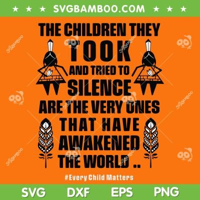 The Children They Took And Tried To Silence SVG PNG, Orange Day SVG, Every Child Matters DXF SVG PNG EPS The Children They Took And Tried To Silence SVG PNG, Orange Day SVG, Every Child Matters DXF SVG PNG EPS