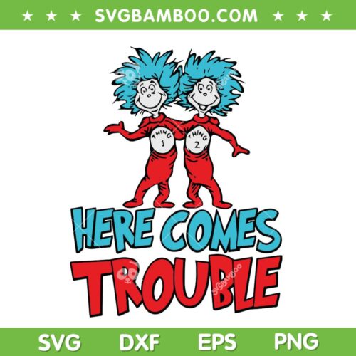 Thing 2 Here Comes Trouble SVG PNG, Dr Seuss Thing One And Thing Two SVG, Thing 1 Thing 2 DXF SVG PNG EPS