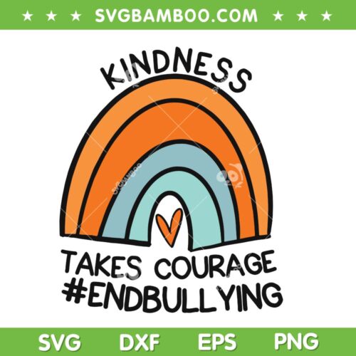 Unity Day Rainbow SVG PNG, Kindness Takes Courage End Bullying SVG, Anti Bullying DXF SVG PNG EPS