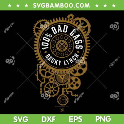 WWE 100 Bad Lass Becky Lynch SVG PNG, Becky Lynch Vintage Gears SVG, Becky Lynch 100 DXF SVG PNG EPS